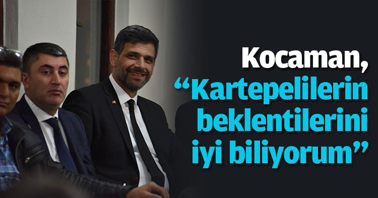 Kocaman, “Kartepelilerin beklentilerini iyi biliyorum”