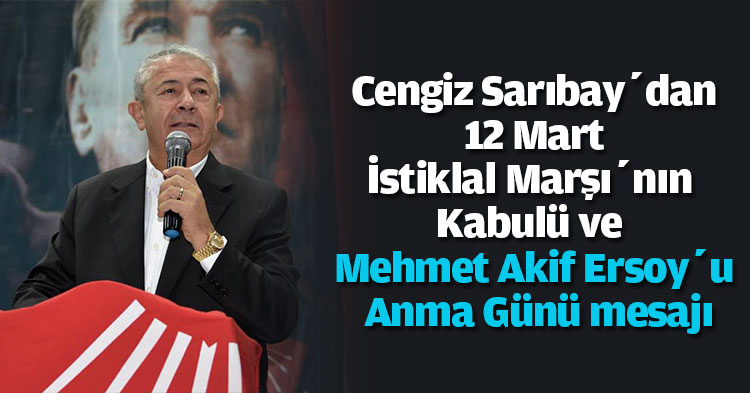 Cengiz Sarıbay’dan 12 Mart İstiklal Marşı’nın Kabulü ve Mehmet Akif Ersoy’u Anma Günü mesajı