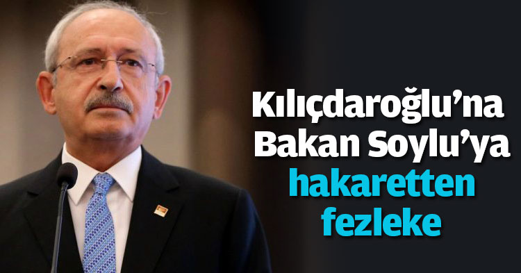 Kılıçdaroğlu'na Bakan Soylu'ya hakaretten fezleke