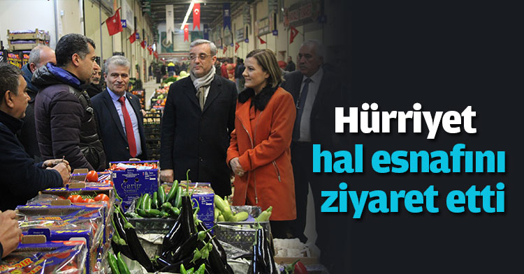 Hürriyet hal esnafını ziyaret etti