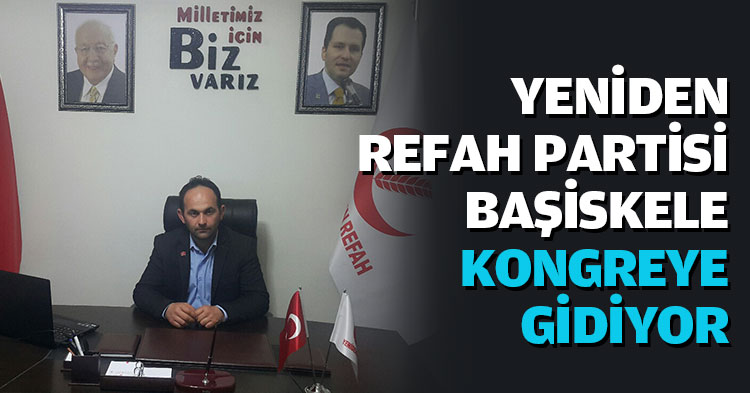  YENİDEN REFAH PARTİSİ BAŞİSKELE KONGREYE GİDİYOR