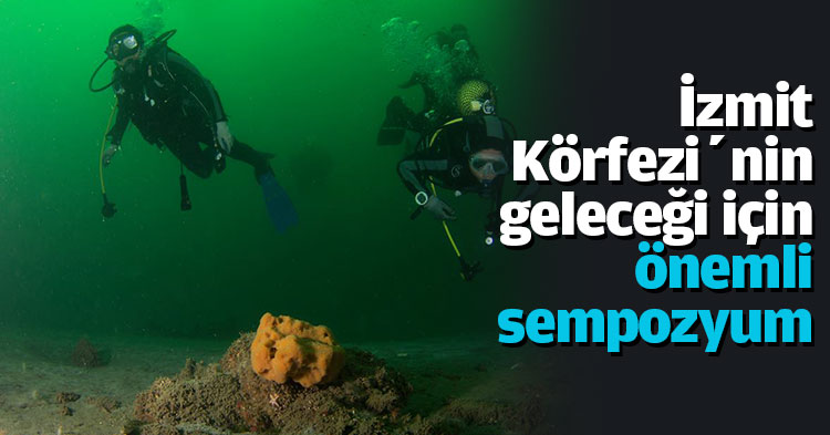 İzmit Körfezi’nin geleceği için önemli sempozyum