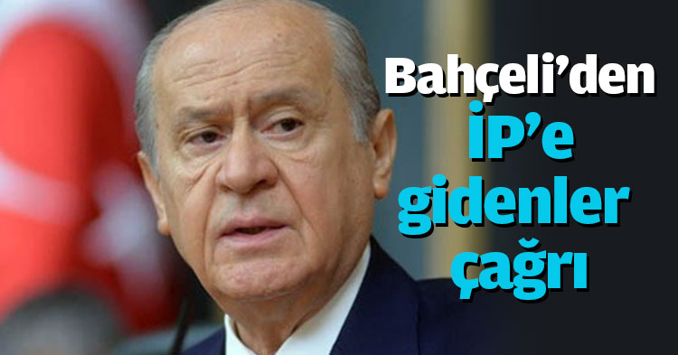 Devlet Bahçeli'den İP'e gidenlere çağrı