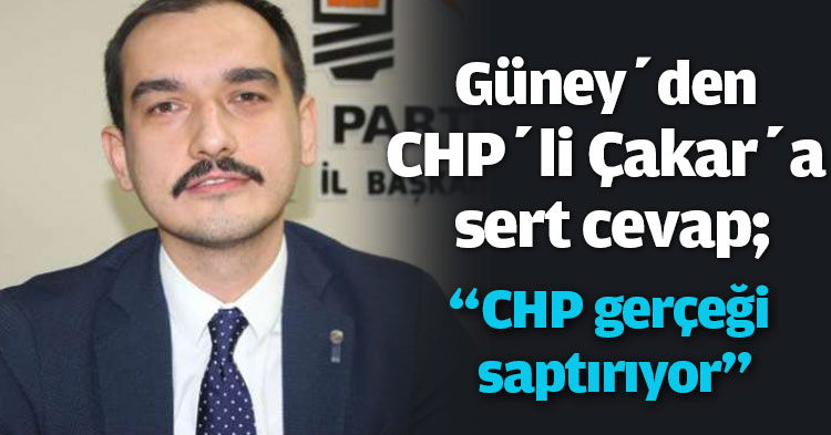 Ali Güney’den CHP’li Çakar’a sert cevap;