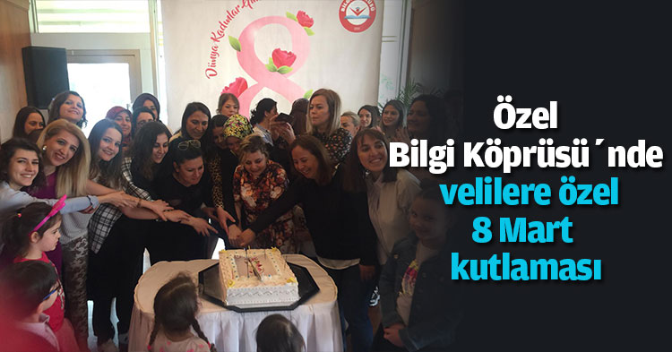 Özel Bilgi Köprüsü’nde  velilere özel 8 Mart kutlaması