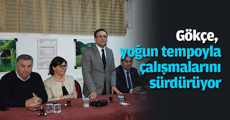  Gökçe, yoğun tempoyla çalışmalarını sürdürüyor