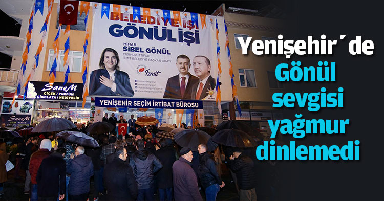 Yenişehir’de Gönül sevgisi yağmur dinlemedi