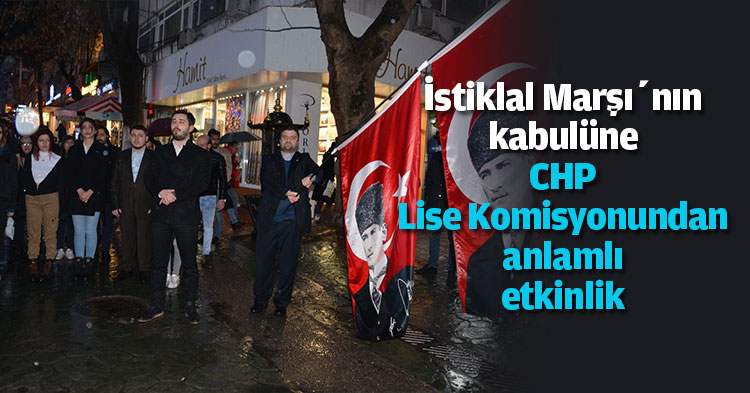 İstiklal Marşı’nın kabulüne CHP Lise Komisyonundan anlamlı etkinlik