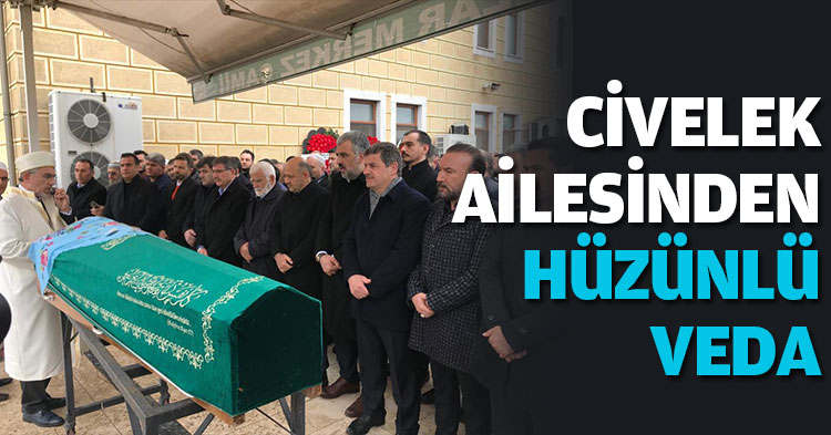 CİVELEK AİLESİNDEN HÜZÜNLÜ VEDA