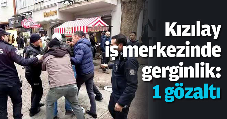 Kızılay iş merkezinde gerginlik: 1 gözaltı