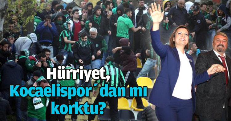 Hürriyet Kocaelispor’dan mı korktu?