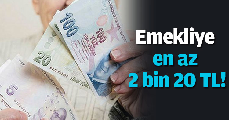 Emekliye en az 2 bin 20 TL!