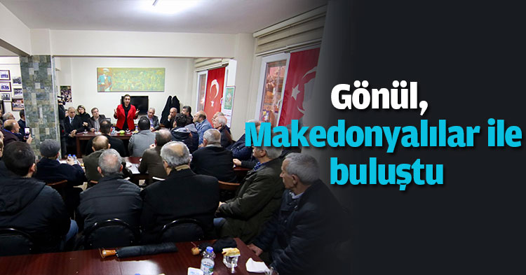 Gönül, Makedonyalılar ile buluştu