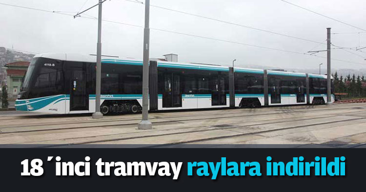 18’inci tramvay raylara indirildi