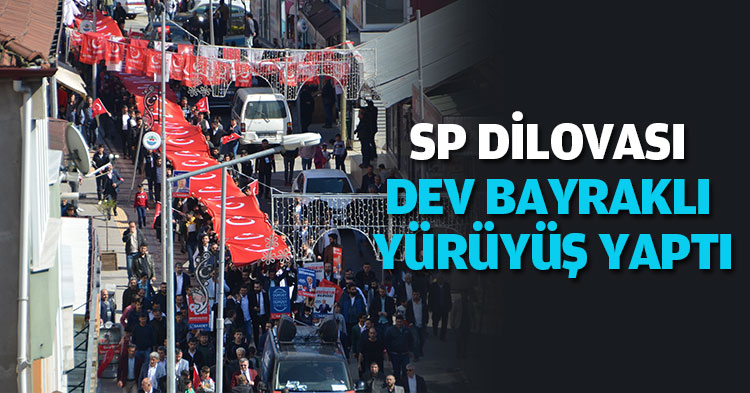 SP DİLOVASI DEV BAYRAKLI YÜRÜYÜŞ YAPTI