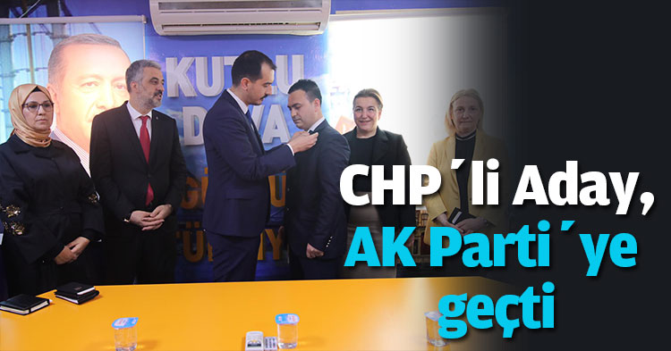 CHP’li meclis üyesi adayı AK Parti’ye geçti