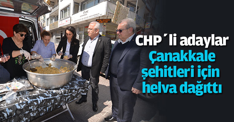 CHP’li adaylar Çanakkale şehitleri için helva dağıttı