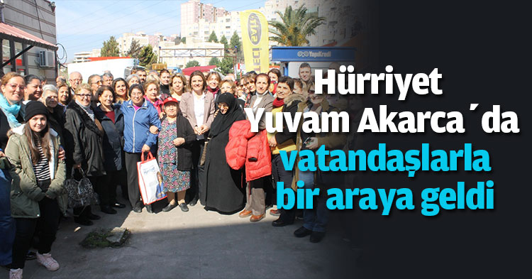 Hürriyet Yuvam Akarca’da vatandaşlarla bir araya geldi