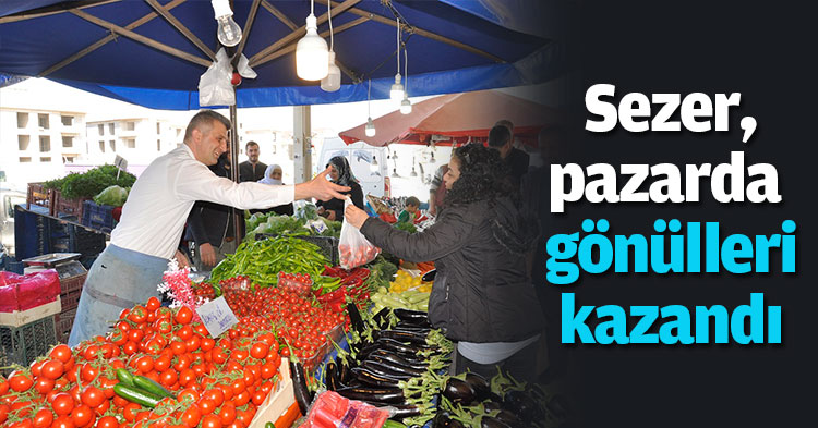 Sezer pazarda gönülleri kazandı 