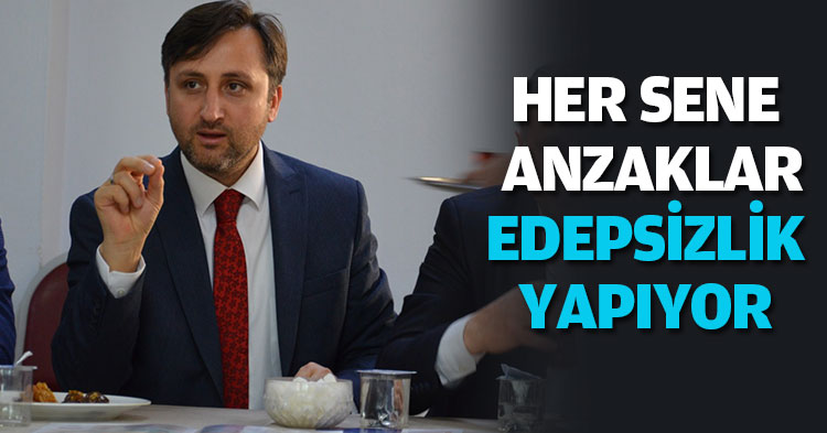 HER SENE ANZAKLAR EDEPSİZLİK YAPIYOR