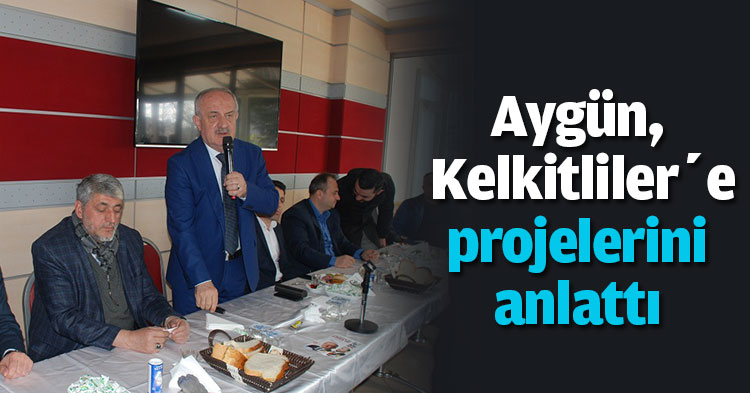 Aygün, Kelkitliler’e projelerini anlattı