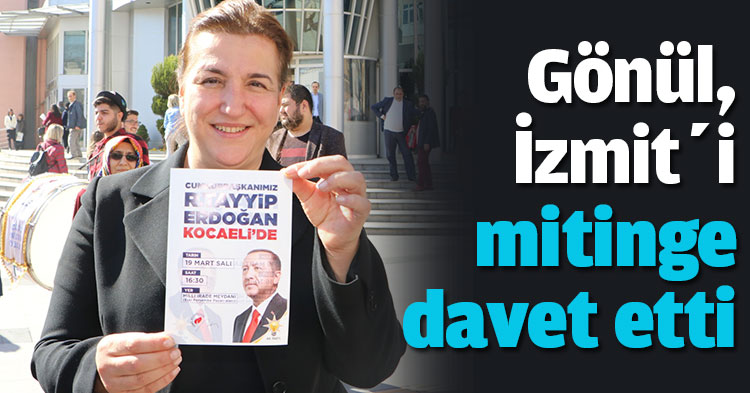 Gönül, İzmit’i mitinge davet etti