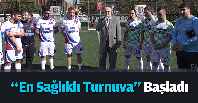 “En Sağlıklı Turnuva” Başladı