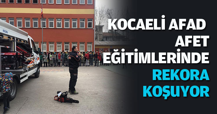 KOCAELİ AFAD  AFET EĞİTİMLERİNDE REKORA KOŞUYOR