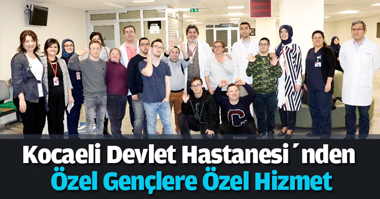 Kocaeli Devlet Hastanesi’nden Özel Gençlere Özel Hizmet