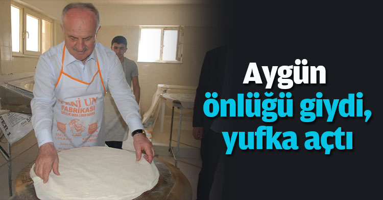 Aygün önlüğü giydi, yufka açtı