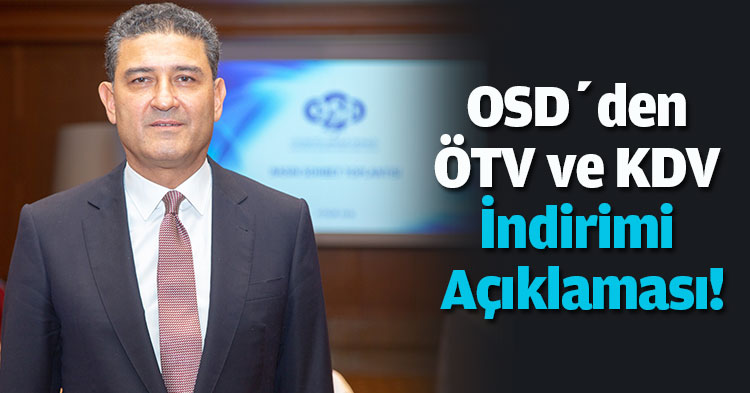 OSD’den ÖTV ve KDV İndirimi Açıklaması!