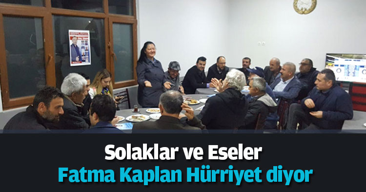 Solaklar ve Eseler Fatma Kaplan Hürriyet diyor