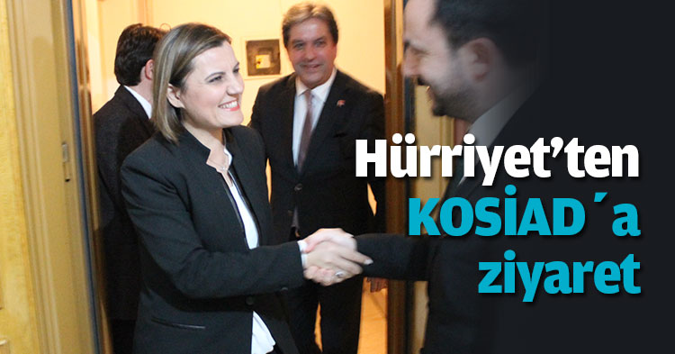 Hürriyet'ten KOSİAD’a ziyaret 