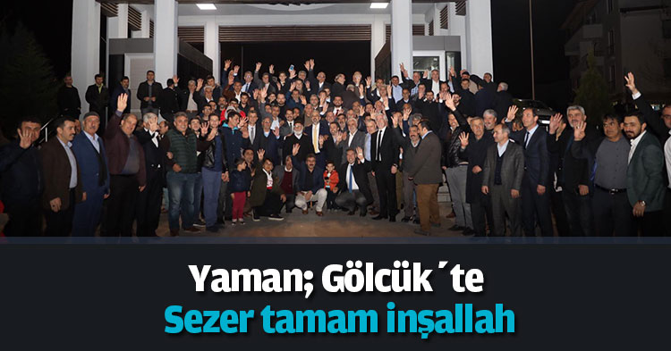 Yaman; Gölcük’te Sezer tamam inşallah