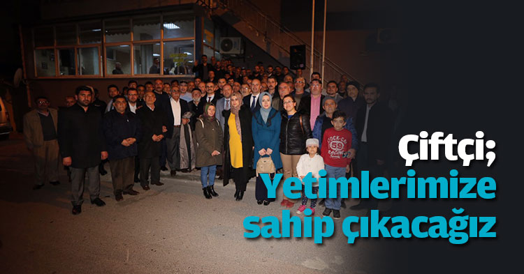Çiftçi; Yetimlerimize sahip çıkacağız