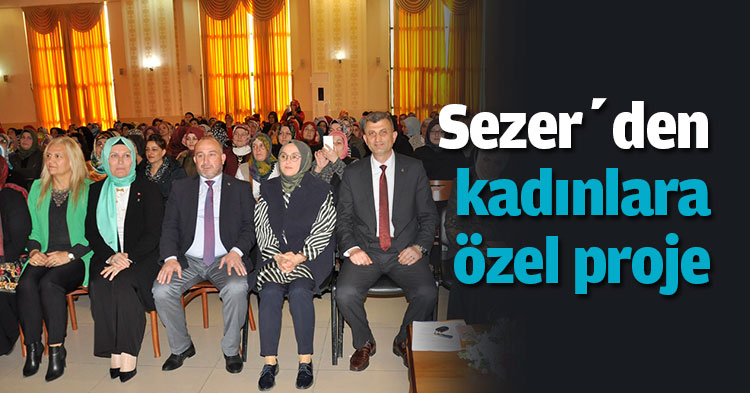 Sezer’den kadınlara özel proje