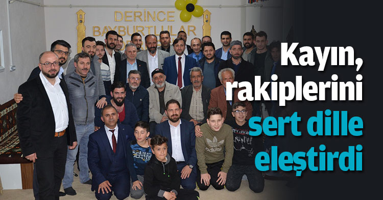 Kayın, rakiplerini sert dille eleştirdi