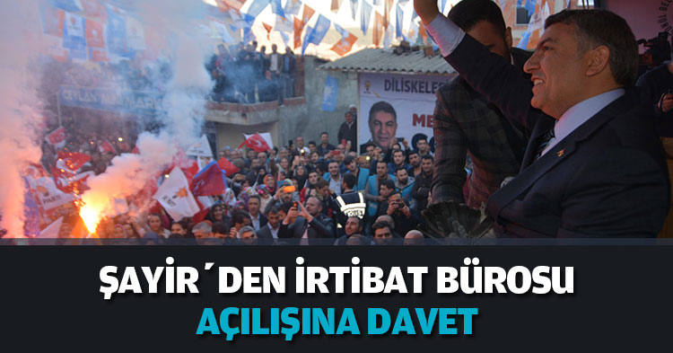 Şayir’den irtibat bürosu  açılışına davet