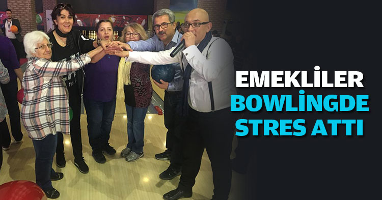 EMEKLİLER BOWLİNGDE STRES ATTI