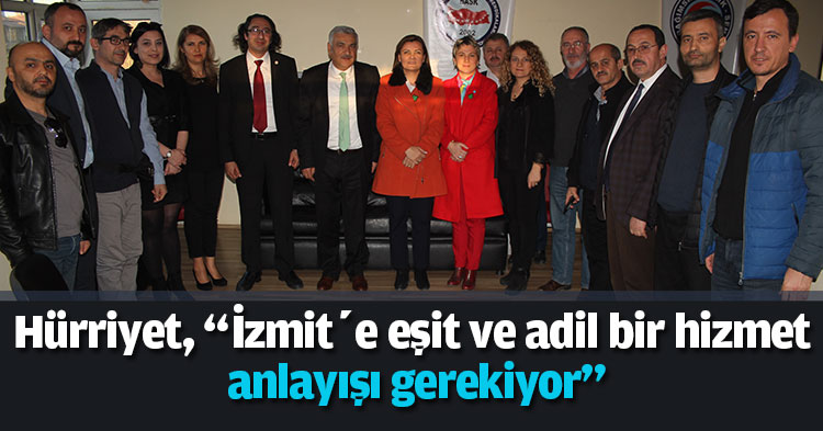 Hürriyet, “İzmit’e eşit ve adil bir hizmet anlayışı gerekiyor”