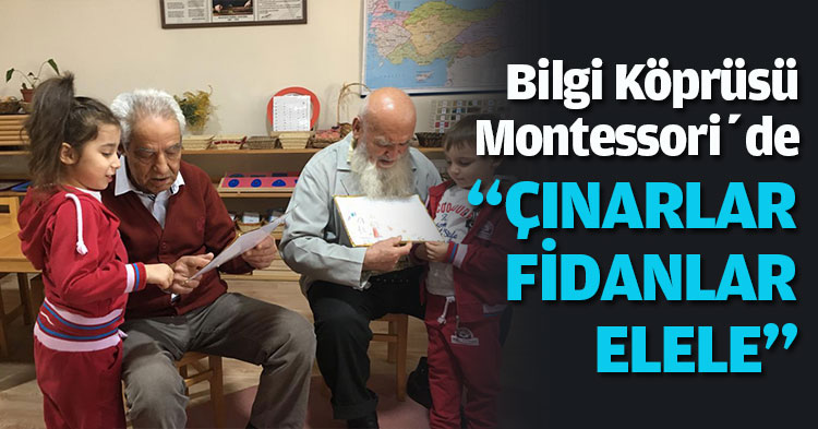 Bilgi Köprüsü Montessori’den Yaşlılar Haftası’nda bir güzel etkinlik; “ÇINARLAR FİDANLAR ELELE”  