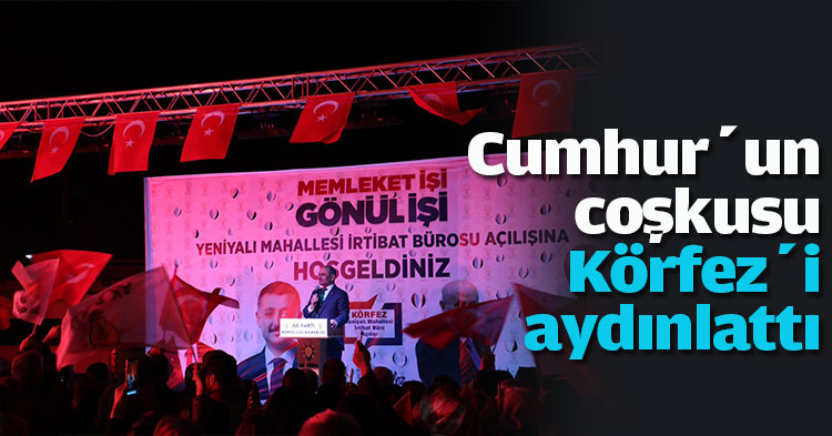 Cumhur’un coşkusu Körfez’i aydınlattı