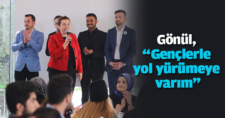 Gönül, “Gençlerle yol yürümeye varım”