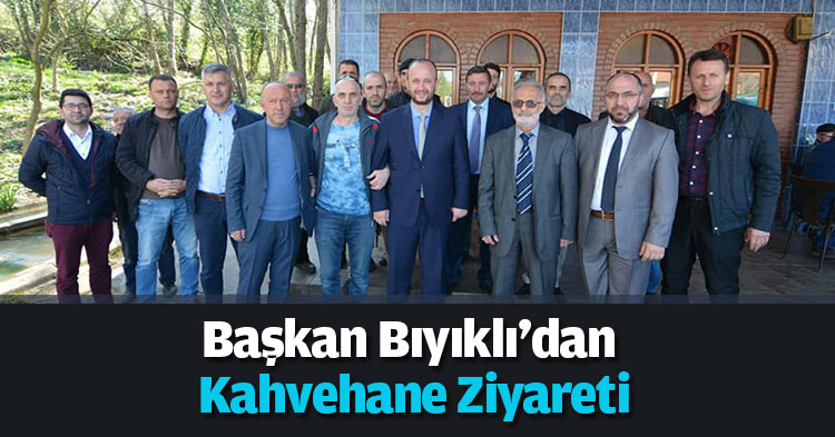Başkan Bıyıklı'dan Kahvehane Ziyareti