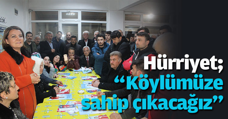 Hürriyet; “Köylümüze sahip çıkacağız”
