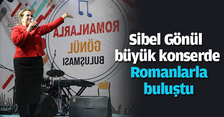 Gönül büyük konserde Romanlarla buluştu
