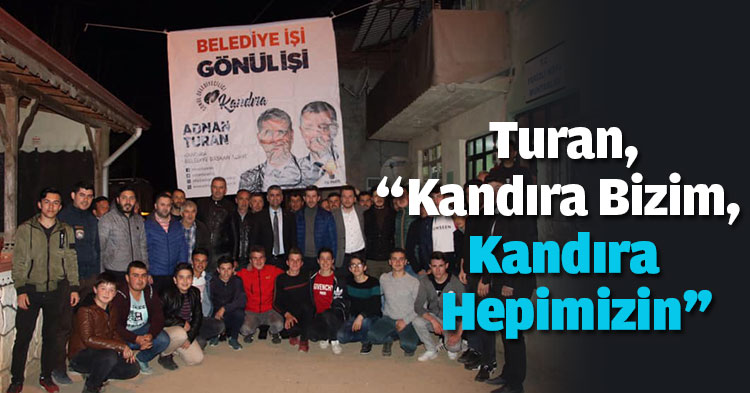 Turan, “Kandıra Bizim, Kandıra Hepimizin”