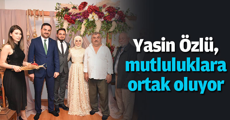 Özlü, mutluluklara ortak oluyor