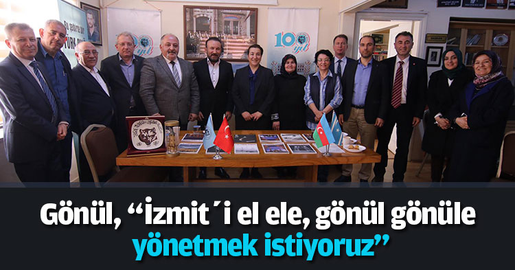 Gönül, “İzmit’i el ele, gönül gönüle yönetmek istiyoruz”