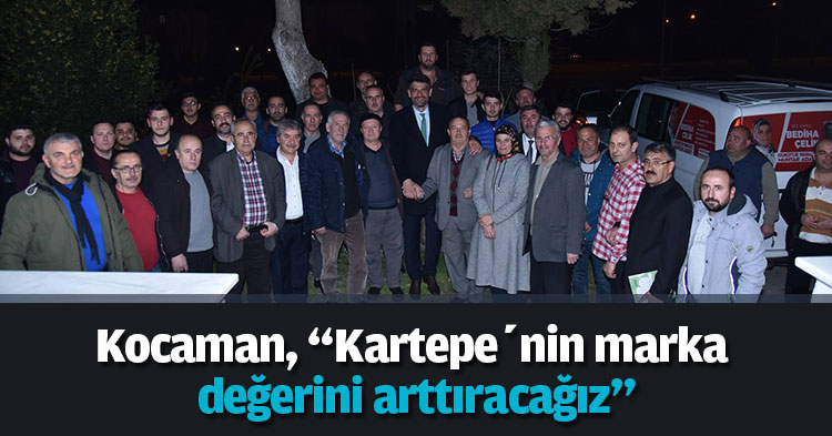 Kocaman, “Kartepe’nin marka değerini arttıracağız”
